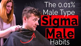 The "0.01%" Male Type - 10 Sigma Male Habits - 10 Weird Sigma Male Habits That Make Him Stand Out