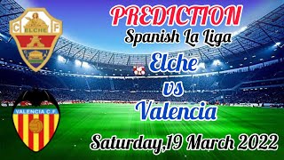 Elche vs Valencia Prediction and Match Preview l La Liga 22/19/03