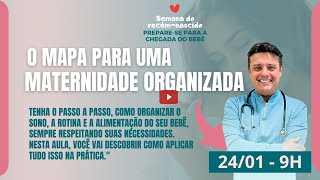 AULA 3 - O MAPA PARA UMA MATERNIDADE ORGANIZADA - DR. FABIANO TEBAS