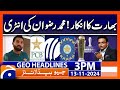 Champions Trophy 2025: Pak Bharat Takra: Muhammad Rizwan’s Role | Geo News 3PM Headlines (13 Nov 24)