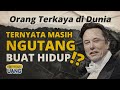 Elon Musk Terkaya Tapi Ngutang?