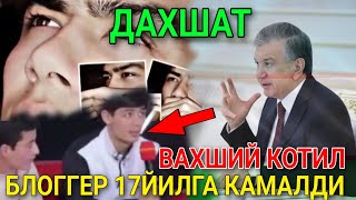 МАШХУР БЛОГГЕР 17 ЙИЛГА КАМАЛДИ! ВИДЕО ВИДЕО УЧУН  РЕПЕРНИ...