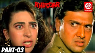Khuddar - Bollywood Action Movie | Part -03 | Govinda, Karishma Kapoor | Bollywood Superhit movies