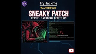 TryHackMe Sneaky Patch Walkthrough | Kernel Backdoor Detection via Malicious Linux Module