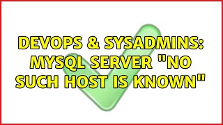 DevOps & SysAdmins: MySQL Server "No such host is known"