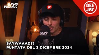 #SayWaaad – Puntata del 3 dicembre 2024