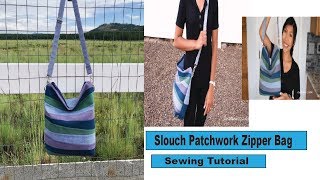 Slouchy Hobo Zipper Bag Tutorial - Patchwork slouch bag - sew along