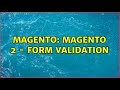 Magento: Magento 2 - Form Validation (7 Solutions!!)