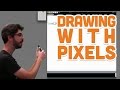 1.1: Drawing with Pixels - Processing Tutorial