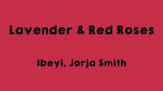 Lavender \u0026 Red Roses - Ibeyi, Jorja Smith [Lyrics Video] 💯