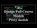 Django Full Course - 1.12 - Models. Proxy models inheritance
