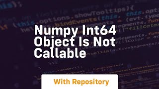 numpy int64 object is not callable