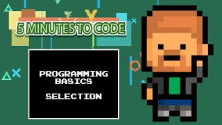 5 Minutes to Code: Programming Basics "Selection"