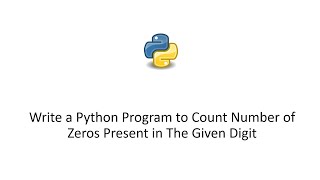 Write a Python Program to Count Number of Zeros Present in The Given Digit