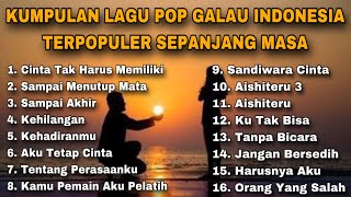 KUMPULAN LAGU POP GALAU INDONESIA TERPOPULER SEPANJANG MASA