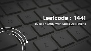 leetcode 1441 :Build an Array With Stack Operations | Cpp