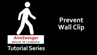 ArmSwinger Tutorials - Prevent Wall Clip (OLD-v1.0)