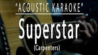Superstar - Carpenters (Acoustic karaoke)