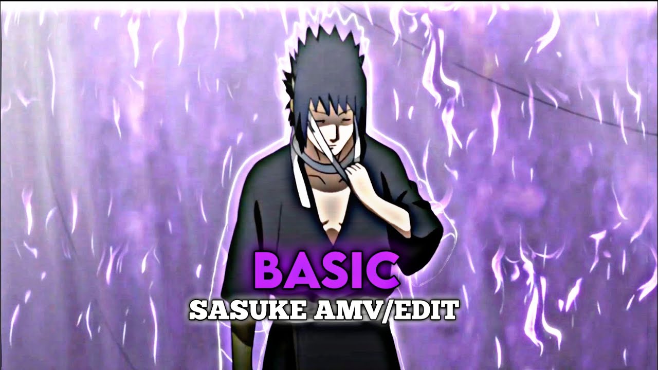 Basic Sasuke Uchiha Edit Amv Youtube