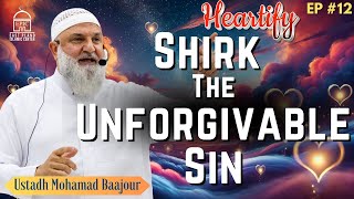 Shirk: The Unforgivable Sin | Ustadh Mohamad Baajour | Heartify #12