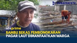 Pembongkaran Pagar Laut Tangerang, Warga Manfaatkan Bambu untuk Warung dan Kandang | NTV PRIME