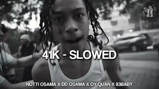 41K Slowed + Reverb - Notti Osama X DD Osama X Oy Quan X 83Baby