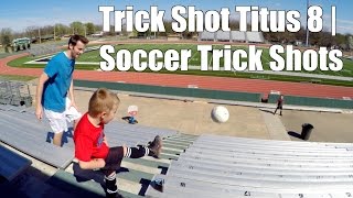 Trick Shot Titus 8 | Soccer Trick Shots (ft. Titus chooses Curry vs Messi)