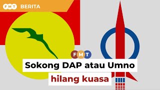 Sokong DAP atau hilang kuasa, Umno diberitahu