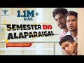 Semester End Alaparaigal - Nakkalites