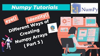 5. Different Ways of Creating Arrays in Numpy (Part 3)