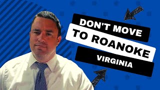 Don't move to Roanoke Virginia!