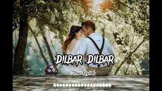 Dilbar Dilbar _Full Song | Naha Kakkar |[Slow Reverb] | Lofi Slow Reverb Songs