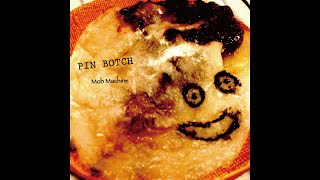 【DEMO】PIN BOTCH ｢Mob Machine｣ [2003]