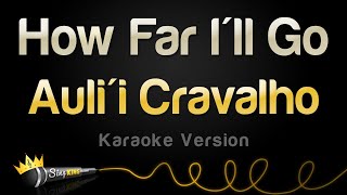 Auli'i Cravalho - How Far I'll Go (Karaoke Version)