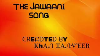 The Jawaani Song (LYRICS) - Student Of The Year 2 I Tiger Shroff, Tara & Ananya|  | KHAN TANVEER
