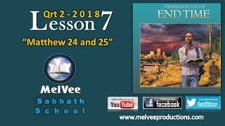 MelVee Sabbath School || Ln 7 - Q2 2018 || Matthew 24 and 25