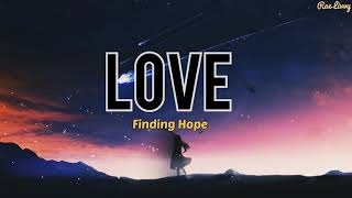 Love - Finding Hope (Lyrics)