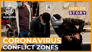 Can coronavirus be contained in conflict zones? | Inside Story