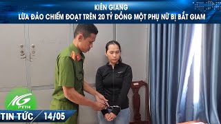 Kiên Giang – Lừa đảo chiếm đoạt trên 20 tỷ đồng một phụ nữ bị bắt giam I THKG