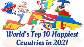 World's Top 10 Happiest Countries in 2021 I दुनिया के 10 सबसे खुशहाल देश I Country Flags and Maps I