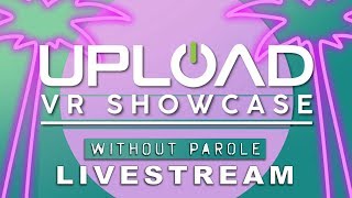 Upload VR Summer Showcase | PSVR WITHOUT PAROLE LIVESTREAM