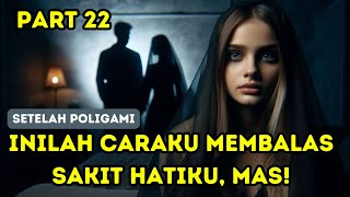 Inilah Caraku Membalas Sakit Hatiku Mas Part 22