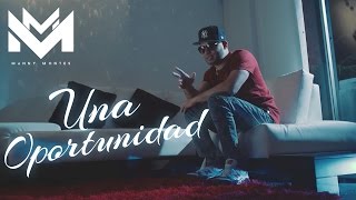 Manny Montes - Una Oportunidad [Video Oficial]