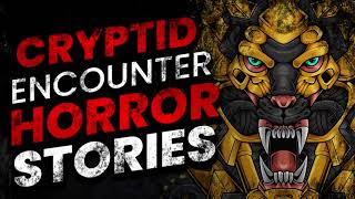 45 DISTURBING CRYPTID ENCOUNTER HORROR STORIES