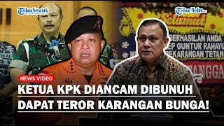 Ketua KPK Diancam Dibunuh OTK serta Dapat Karangan Bunga Usai Jadikan Jenderal Bintang 3 Tersangka!