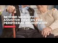 Beyond Mobility: Assistive Devices for Peripheral Neuropathy