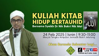 Syeikh Dr Nik Bakri Nik Mat - Kuliah Kitab Hidup Bertauhid (Tauhid Amali)