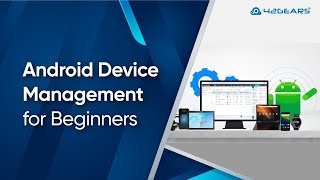 Android Device Management for Beginners | Android MDM | Android Device Management | MDM Android