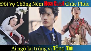 Cô Nàng Xui Xẻo full l Đôi Vợ Chồng Ném Hoa Cưới Chúc Phúc Cho Người Đi Đường Ai Ngờ...