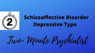 Schizoaffective Disorder Depressive Type - in under 2 Minutes!